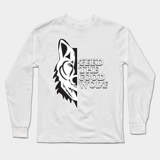 Feed The Good Wolf Long Sleeve T-Shirt